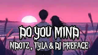 Thumbnail: DO YOU MIND – NDOTZ , TYLA & DJ PREFACE ( LYRIC )