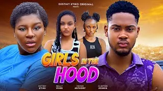 Thumbnail: GIRLS IN THE HOOD - DESTINY ETIKO, CLINTON JOSHUA, ONENE NELLY, FAVOUR ANTHONY, 2025 Nigerian Movie.