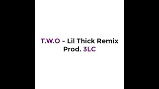 Thumbnail: T.W.O - Lil Thick Remix - Prod 3LC