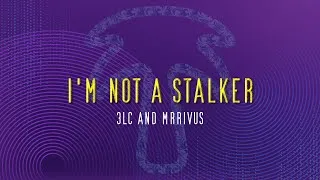 Thumbnail: I'm Not A Stalker Remix (Feat. Mrrivus)