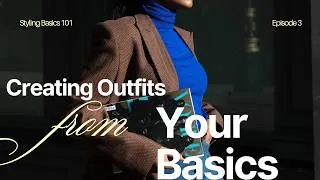 Thumbnail: Styling 101: How to Create Great Outfits from Your Basics