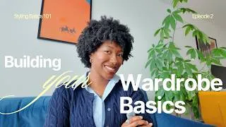 Thumbnail: Styling 101: How to Build Your Wardrobe Essentials
