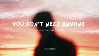 Thumbnail: Oskar Med k, Kris. Mondaé - You Don't Need Anyone (DEVANK REMIX)