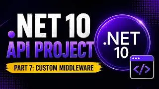 Thumbnail: .NET Core API Project Series | Part 7:  Custom Middleware