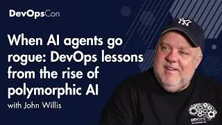 Thumbnail: When AI agents go rogue: DevOps lessons from the rise of polymorphic AI | John Willis