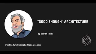 Thumbnail: 🚀 "Good Enough" Architecture (Stefan Tilkov)