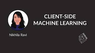 Thumbnail: 🚀 Client-side Machine Learning (Nikhila Ravi )