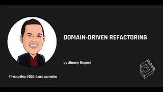 Thumbnail: Domain-Driven Refactoring (Jimmy Bogard)