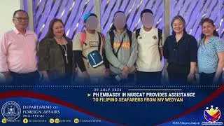 Thumbnail: PH Embassy in Muscat Provides Assistance to Filipino Seafarers from MV Wedyan