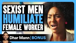 Thumbnail: SEXIST Men HUMILIATE Female Worker | Dhar Mann Bonus!