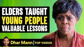 Thumbnail: Elders Taught Young People Valuable Lessons | Dhar Mann