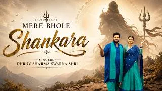Thumbnail: Mere Bhole Shankara | Dhruv Sharma + Swarna Shri | Shravan Special 2026