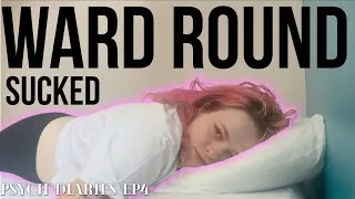 Thumbnail: Ward Round SUCKED | Psych Diaries