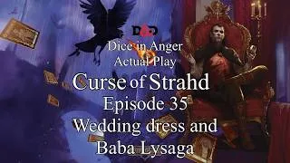 Thumbnail: Curse of Strahd  Episode 35  Dice in Anger Actual Play D&D  Wedding dress and Baba Lysaga.