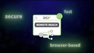 Thumbnail: Digi Remote Reach: Fast, Secure Browser-Based Remote Access