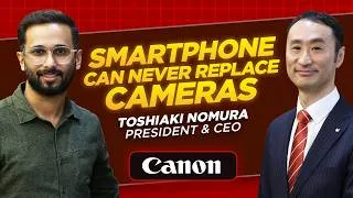 Thumbnail: Smartphones Can Never Replace Cameras? Canon President & CEO Toshiaki Nomura Explains
