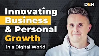 Thumbnail: Innovating Business & Personal Growth in a Digital World with Maciej Kujawa I Digital Executives Hub