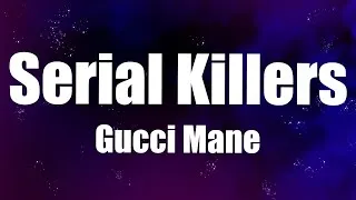 Thumbnail: Gucci Mane  - Serial Killers (Lyrics)