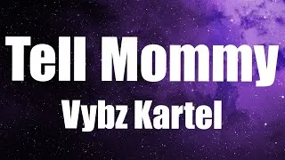 Thumbnail: Vybz Kartel  - Tell Mommy (Lyrics)