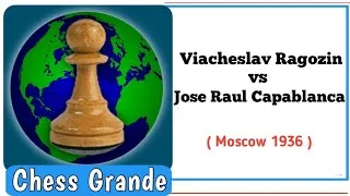 Thumbnail: Viacheslav Ragozin vs Jose Raul Capablanca • Moscow 1936