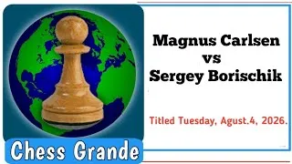 Thumbnail: Magnus Carlsen vs Sergey  Borischik • Titled Tuesday, August 4,2026