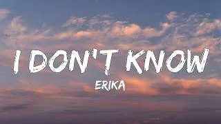 Thumbnail: Erika - I Don't Know (Lyrics)
