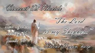 Thumbnail: Vincent Di Placido "The Lord is My Shepherd" (Tom Egan's setting of psalm 23 with lyrics)