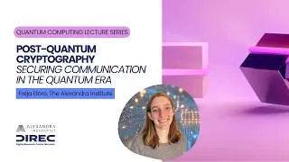 Thumbnail: Quantum Computing Lecture Series: Freja Elbro "Post-Quantum Cryptography"