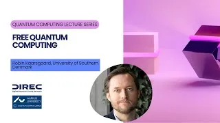 Thumbnail: Quantum Computing Lecture: Robin Kaarsgaard "Free Quantum Computing"