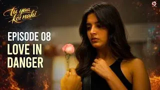 Thumbnail: Ek Galti Aur Sab Khatam | Tu Yaa Koi Nahi EP – 8
