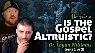 Thumbnail: The Gospel is NOT Altruistic (w/ Dr. Logan Williams) - Part 1 of 2