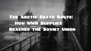 Thumbnail: The Arctic Death Route: How WWII Supplies Reached the Soviet Union Inside WWII’s Frozen Front