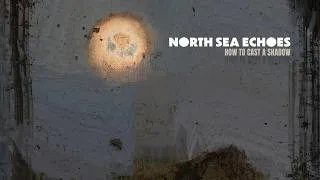 Thumbnail: North Sea Echoes - How To Cast A Shadow (2026) | Full Album
