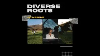 Thumbnail: Diverse Roots - Let me be me