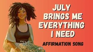 Thumbnail: July Gives Me Everything I Need ✨ Summer Affirmation Song | Peace, Abundance, & Divine Provision