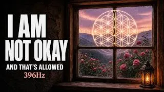 Thumbnail: I AM ALLOWED TO NOT BE OKAY | 396Hz + 528Hz + 174Hz