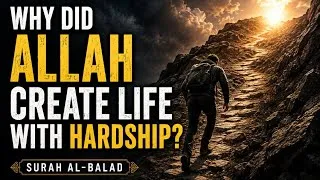 Thumbnail: Why Did Allah Create Life With Hardship? | Surah Al-Balad 