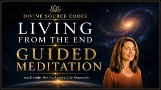 Thumbnail: Living From the End (Guided Meditation) | Assume the Fulfilled Self