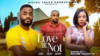 Thumbnail: LOVE OR NOT - CHIKE DANIEL/ECHELON MBADIWE/ NIGERIAN MOVIES 2026 LATEST FULL/ LOVE MOVIES