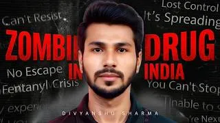 Thumbnail: Zombie Drug in India: Reality or Rumor? | Divyanshu Sharma