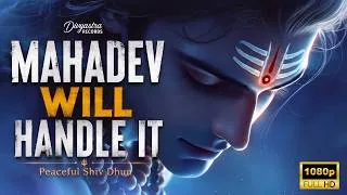 Thumbnail: Close Your Eyes... Mahadev Will Handle the Rest | Peaceful Shiv Dhun