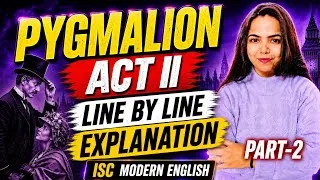 Thumbnail: PYGMALION ACT 2 (Part-2) Line by Line Explanation + Summary ISC MODERN ENGLISH CLASS 11 & 12