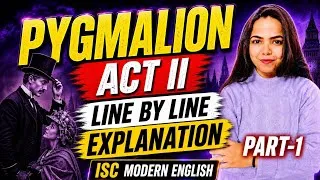 Thumbnail: PYGMALION ACT 2 (Part-1) Line by Line Explanation + Summary ISC MODERN ENGLISH CLASS 11 & 12