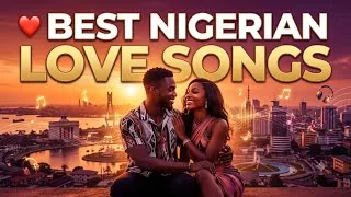 Thumbnail: Best Nigerian Love Songs 2026 ❤️ Afrobeats Romantic Playlist