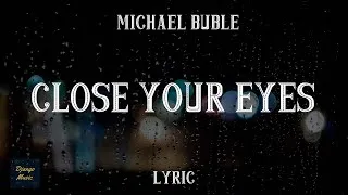 Thumbnail: Close Your Eyes - Michael Buble (LYRICS)| Django Music
