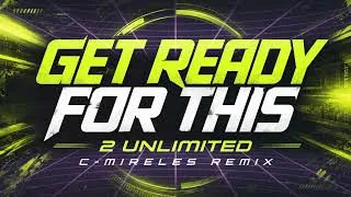 Thumbnail: 2 Unlimited - Get Ready For This (C-Mireles Remix)