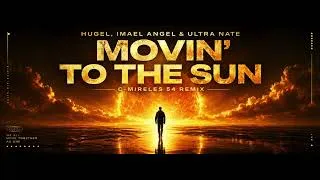 Thumbnail: HUGEL X Imael Angel X Ultra Nate - Movin' To The Sun (C-Mireles 54 Remix)