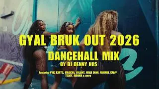 Thumbnail: Gyal Bruk Out Dancehall mix 2026 (GYAL GOOD) BY DJ DENNY HUS ft Alkaline, Vybz Kartel, Skippa  &more