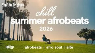 Thumbnail: Chill Afrobeats Summer 2026 Mix (2Hrs) | Best of Alte | Afro Soul 2026