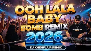 Thumbnail: OOOH LALA BABY | BOMB REMIX | DJ KHENFLAIR REMIX
